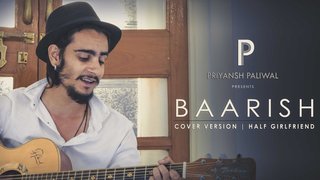 Baarish (Cover) | Half Girlfriend | Ft. Priyansh Paliwal
